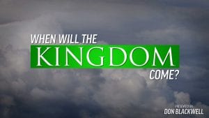 16×9-When-Will-the-Kingdom-Come